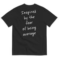 INSPIRED BY THE FEAR OF BEING AVERAGE