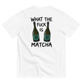 WHAT THE F*CK IS MATCHA