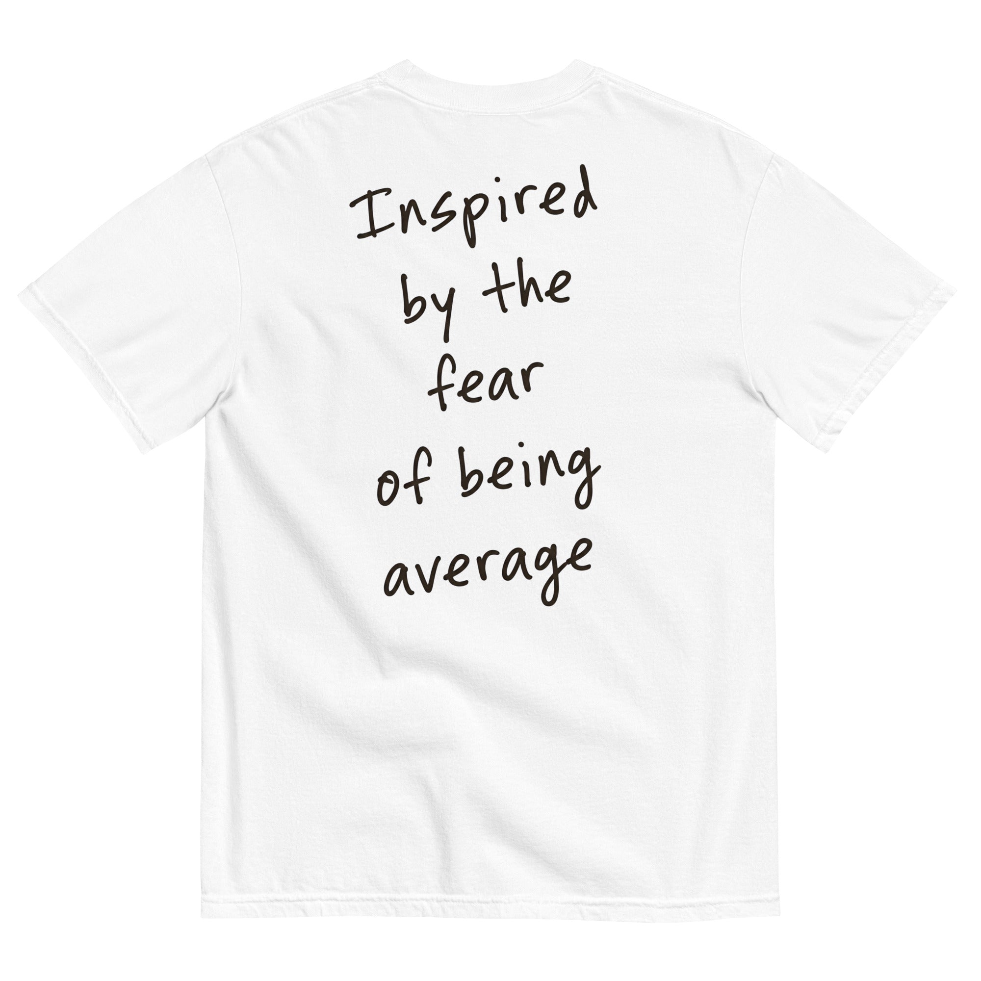 INSPIRED BY THE FEAR OF BEING AVERAGE