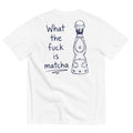 WHAT THE F IS MATCHA?